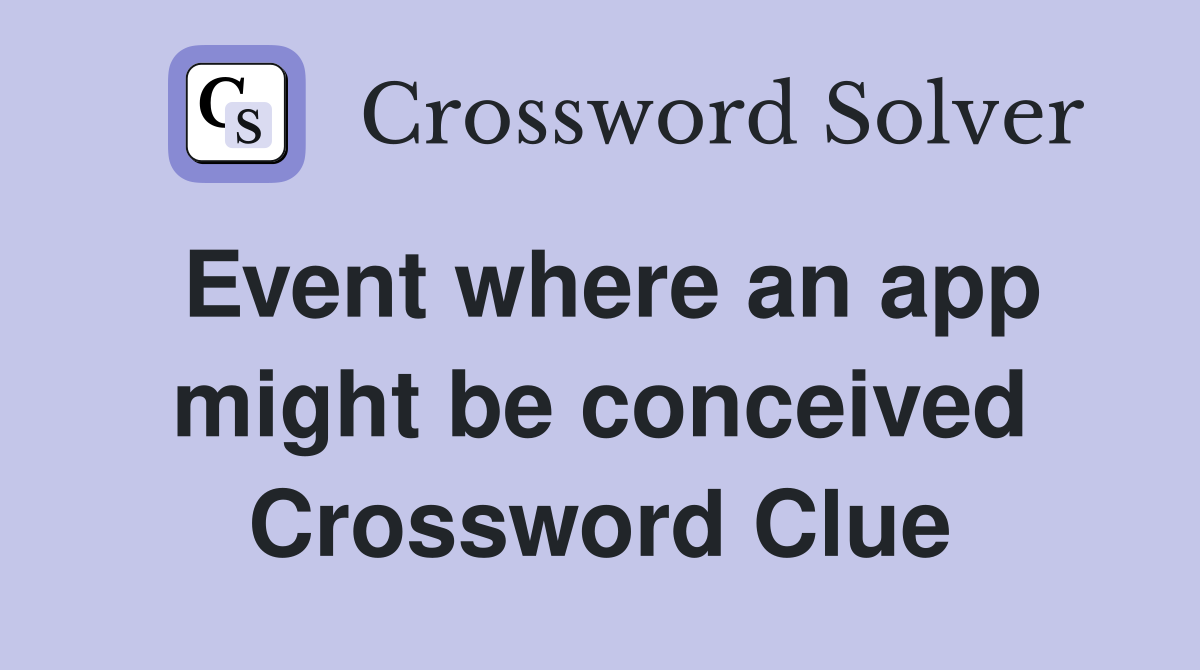 Event where an app might be conceived Crossword Clue