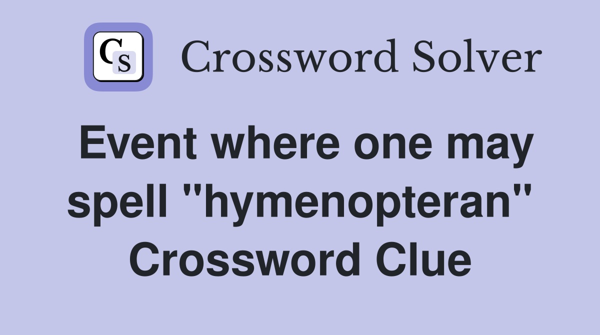 Event where one may spell "hymenopteran" Crossword Clue