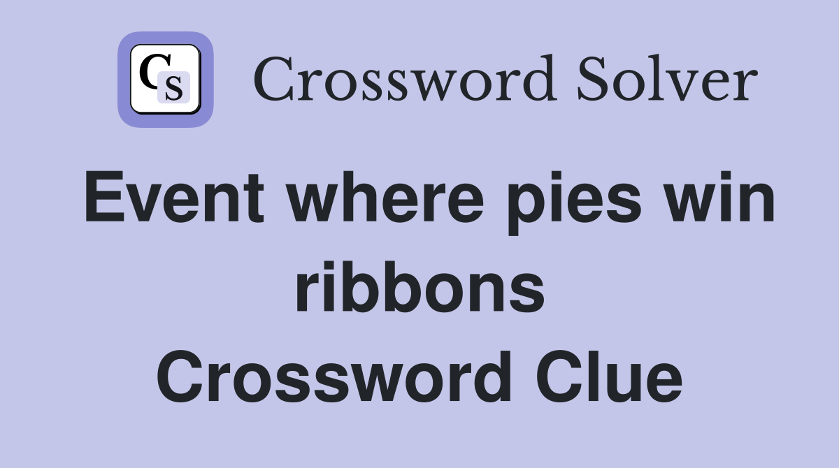 Event where pies win ribbons Crossword Clue