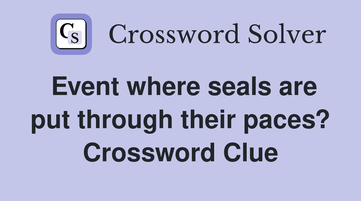 Event where seals are put through their paces? Crossword Clue