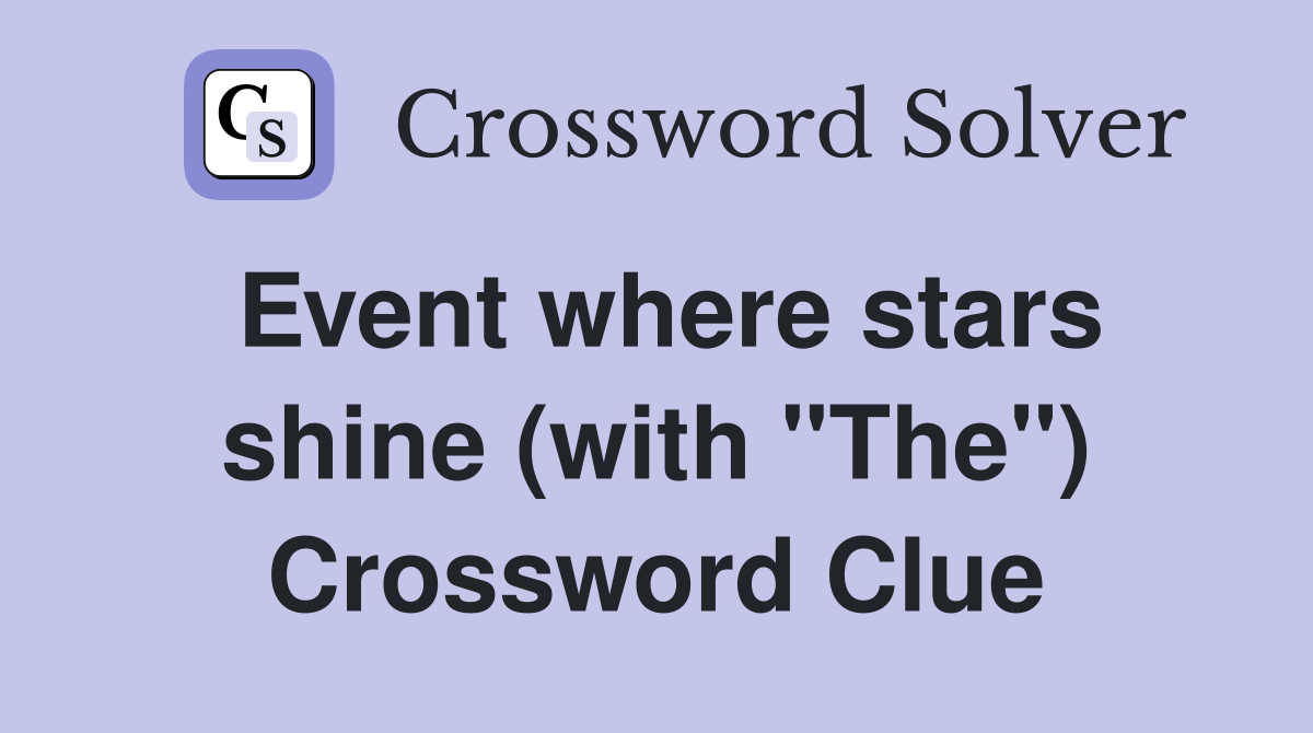 Event where stars shine (with "The") Crossword Clue