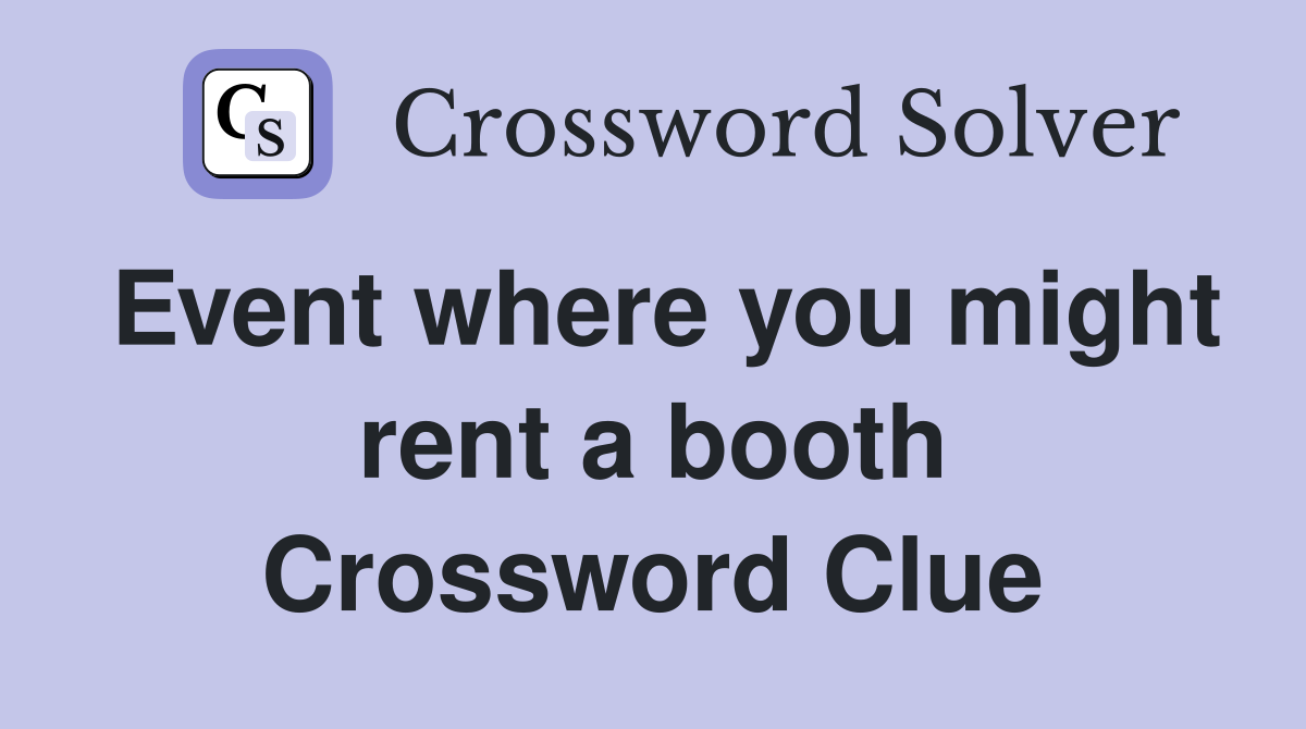 Event where you might rent a booth Crossword Clue