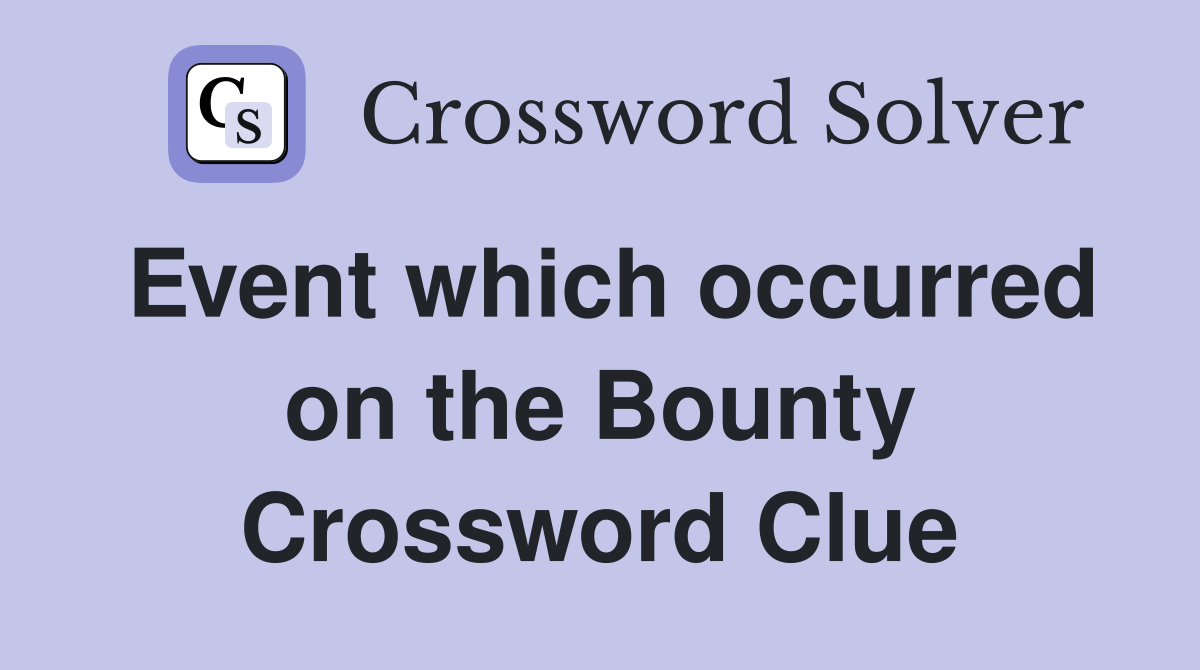 Event which occurred on the Bounty Crossword Clue