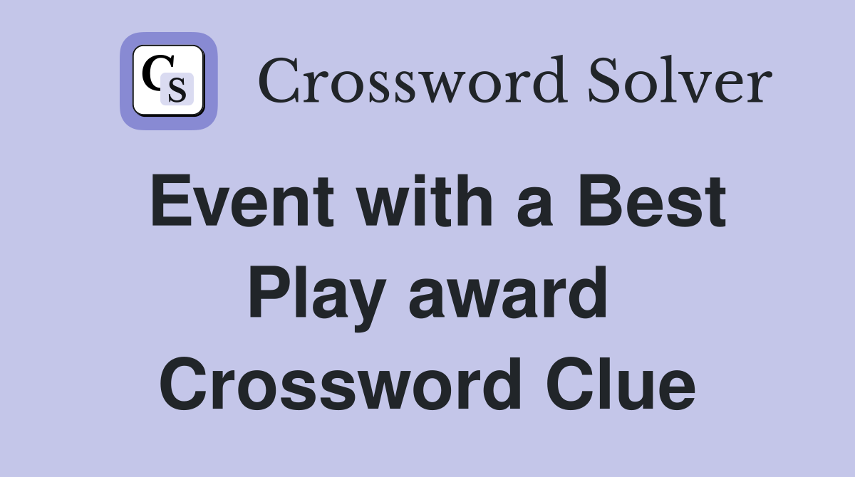 Event with a Best Play award Crossword Clue