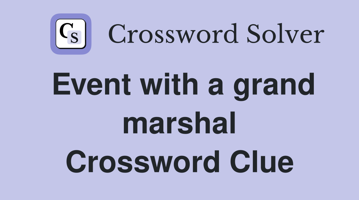 Event with a grand marshal Crossword Clue