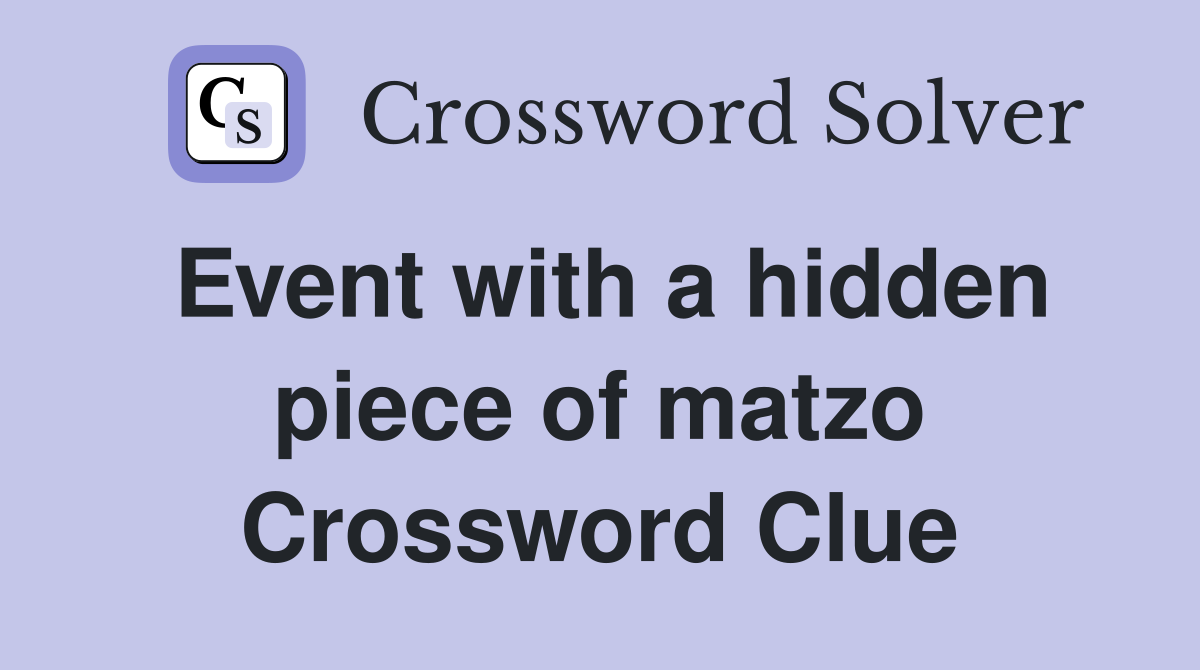 Event with a hidden piece of matzo Crossword Clue