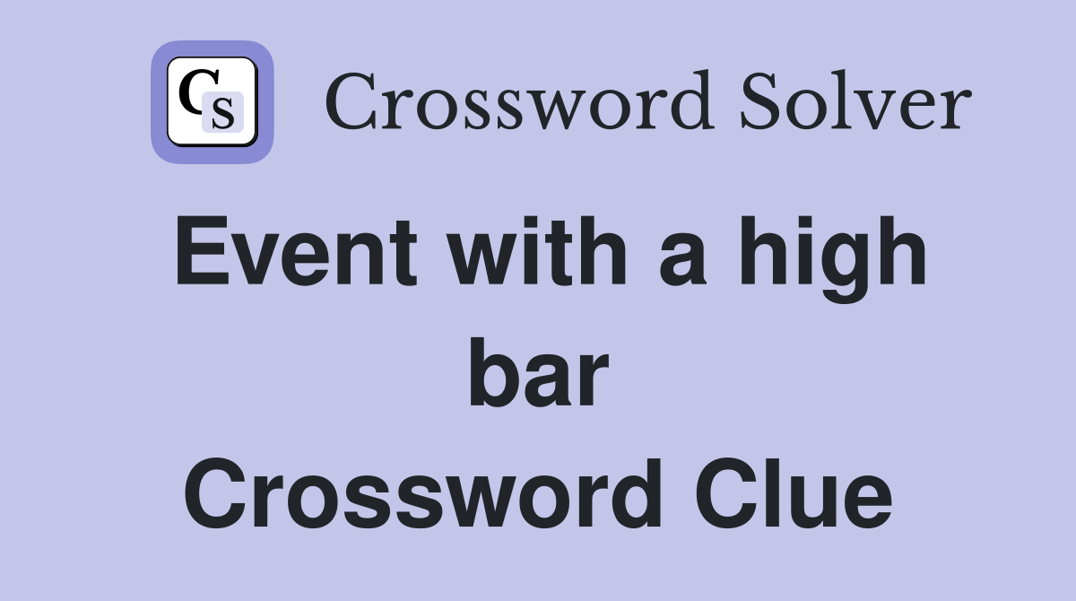 Event with a high bar Crossword Clue