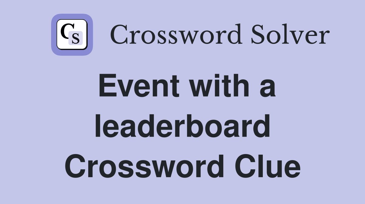 Event with a leaderboard Crossword Clue