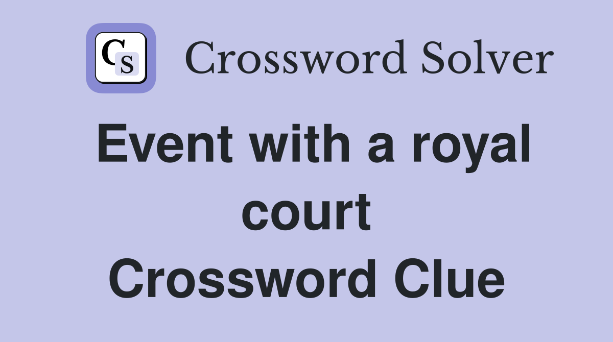 Event with a royal court Crossword Clue