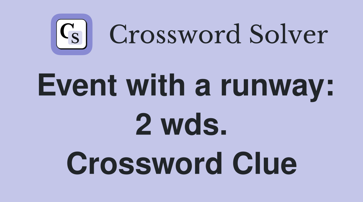 Event with a runway: 2 wds. Crossword Clue