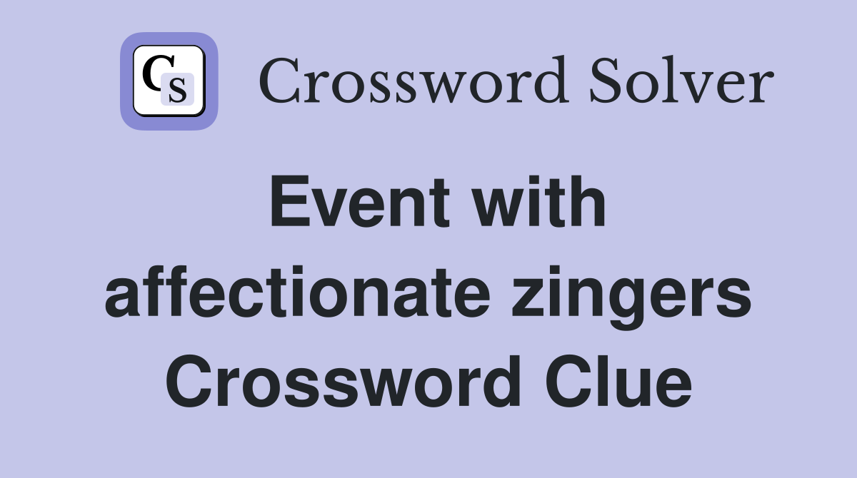 Event with affectionate zingers Crossword Clue
