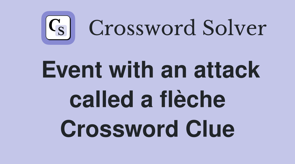 Event with an attack called a flèche Crossword Clue