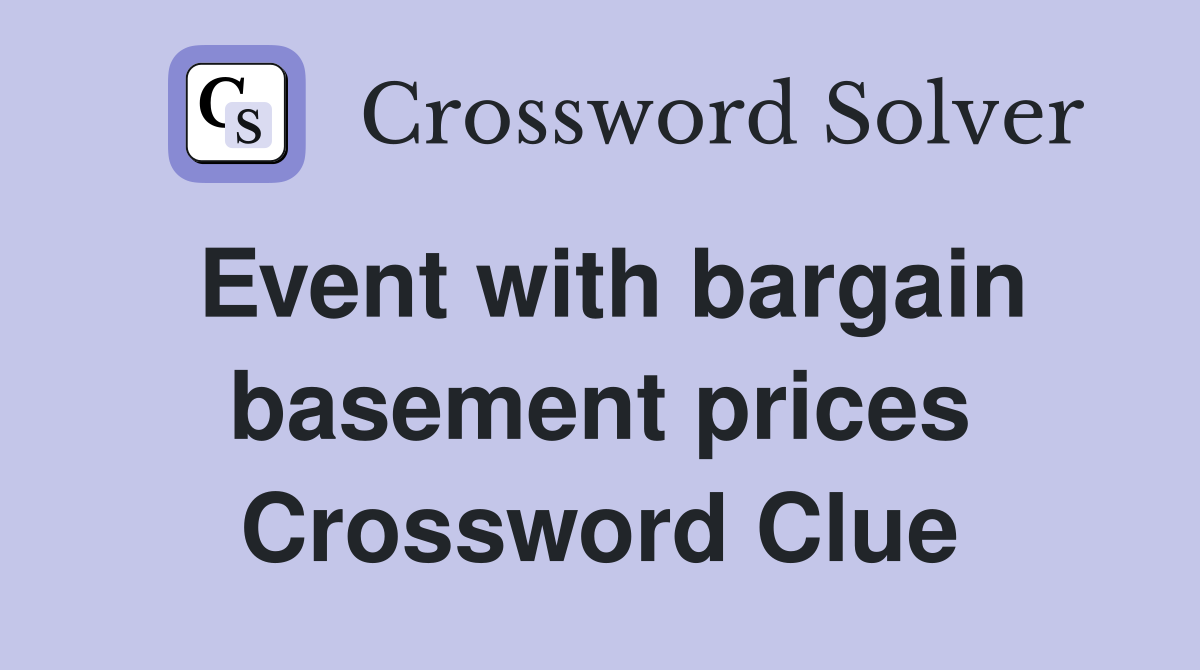 Event with bargain basement prices Crossword Clue