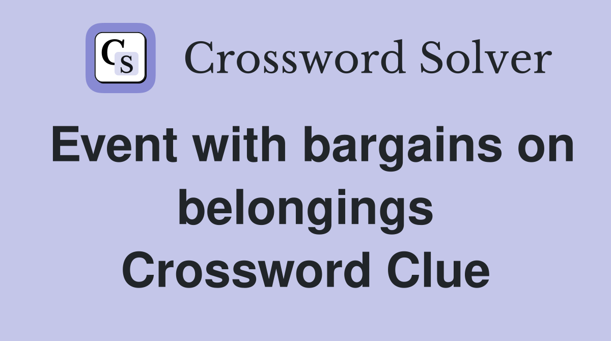 Event with bargains on belongings Crossword Clue