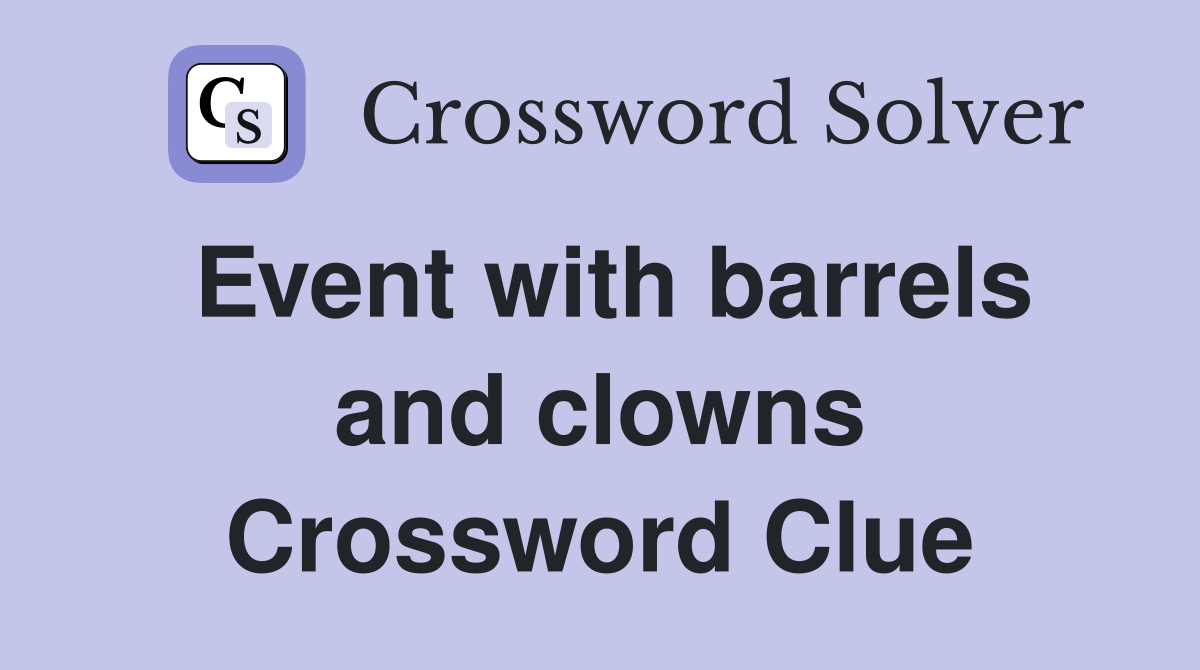 Event with barrels and clowns Crossword Clue