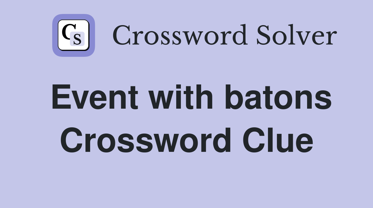 Event with batons Crossword Clue