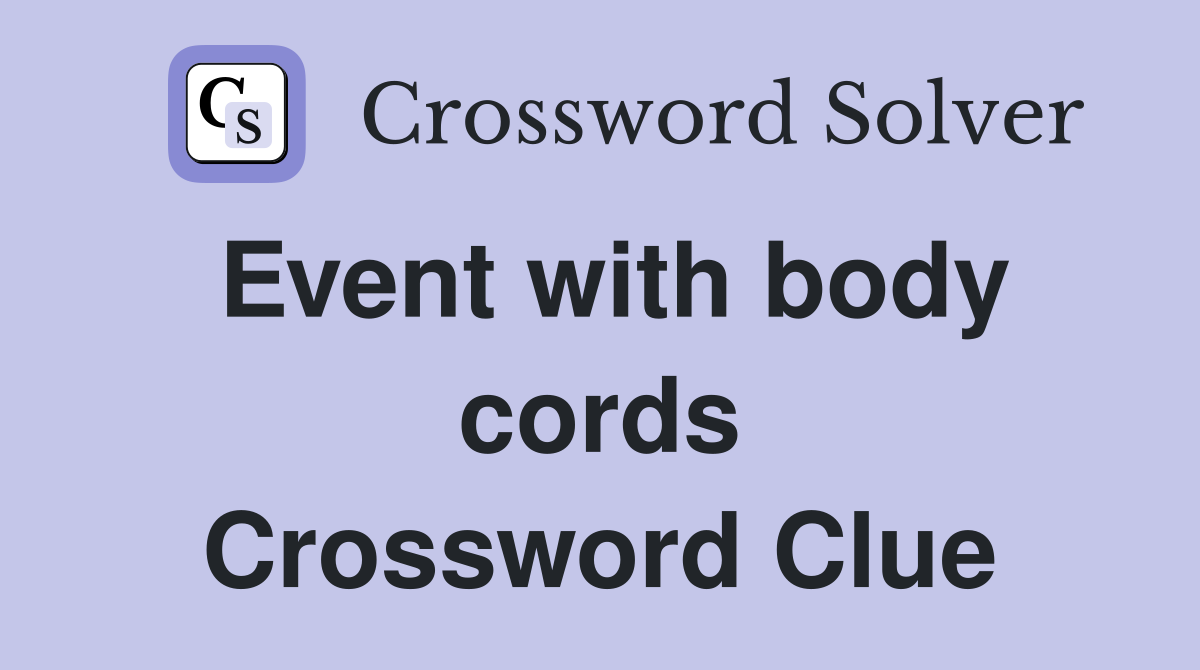 Event with body cords Crossword Clue