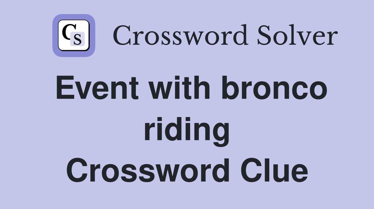 Event with bronco riding Crossword Clue