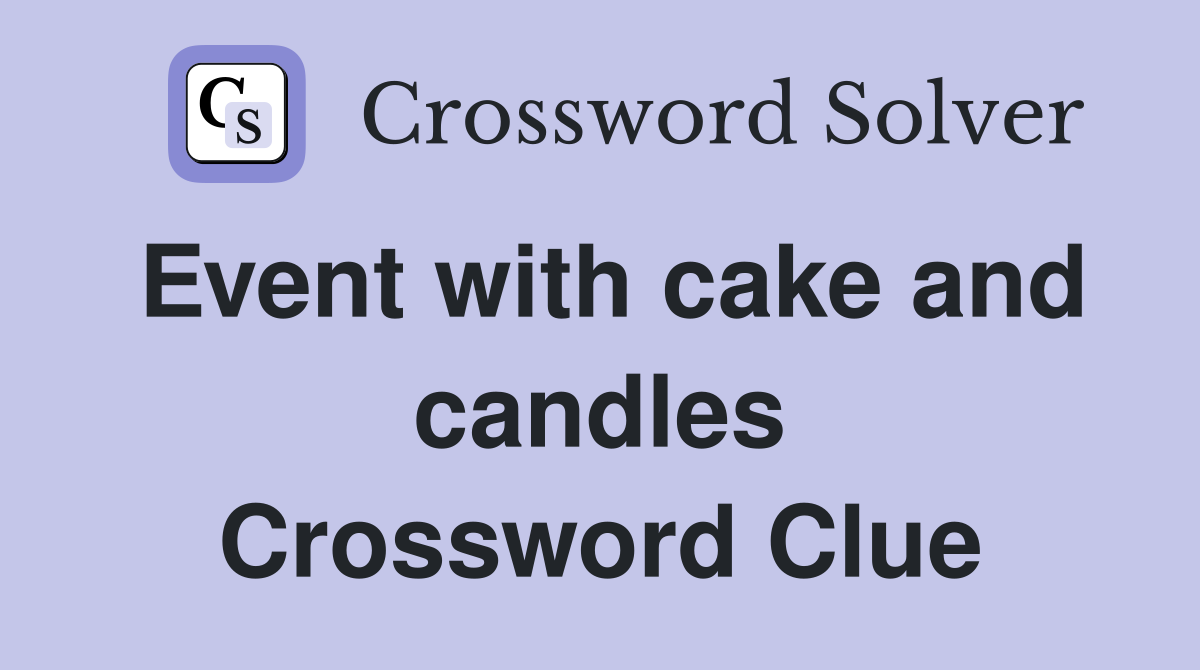 Event with cake and candles Crossword Clue