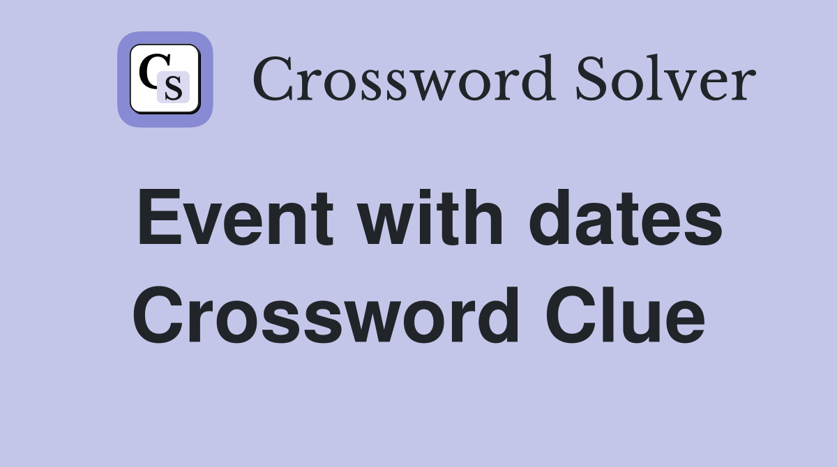 Event with dates Crossword Clue