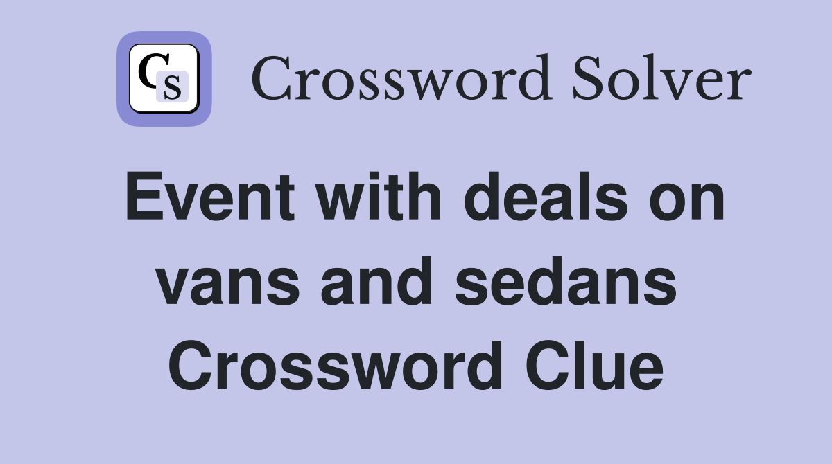 Event with deals on vans and sedans Crossword Clue