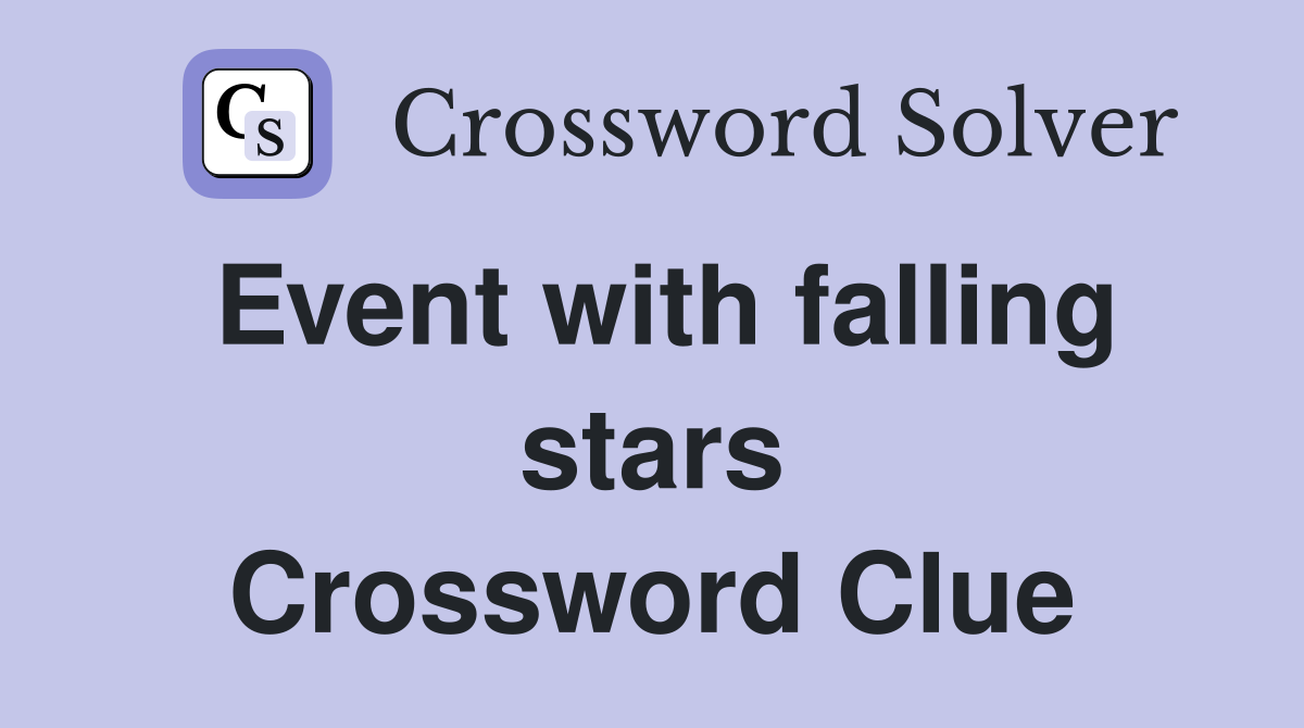 Event with falling stars Crossword Clue