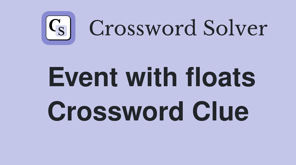 Event with floats Crossword Clue
