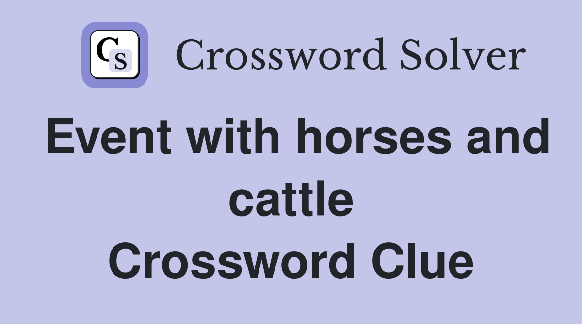 Event with horses and cattle Crossword Clue