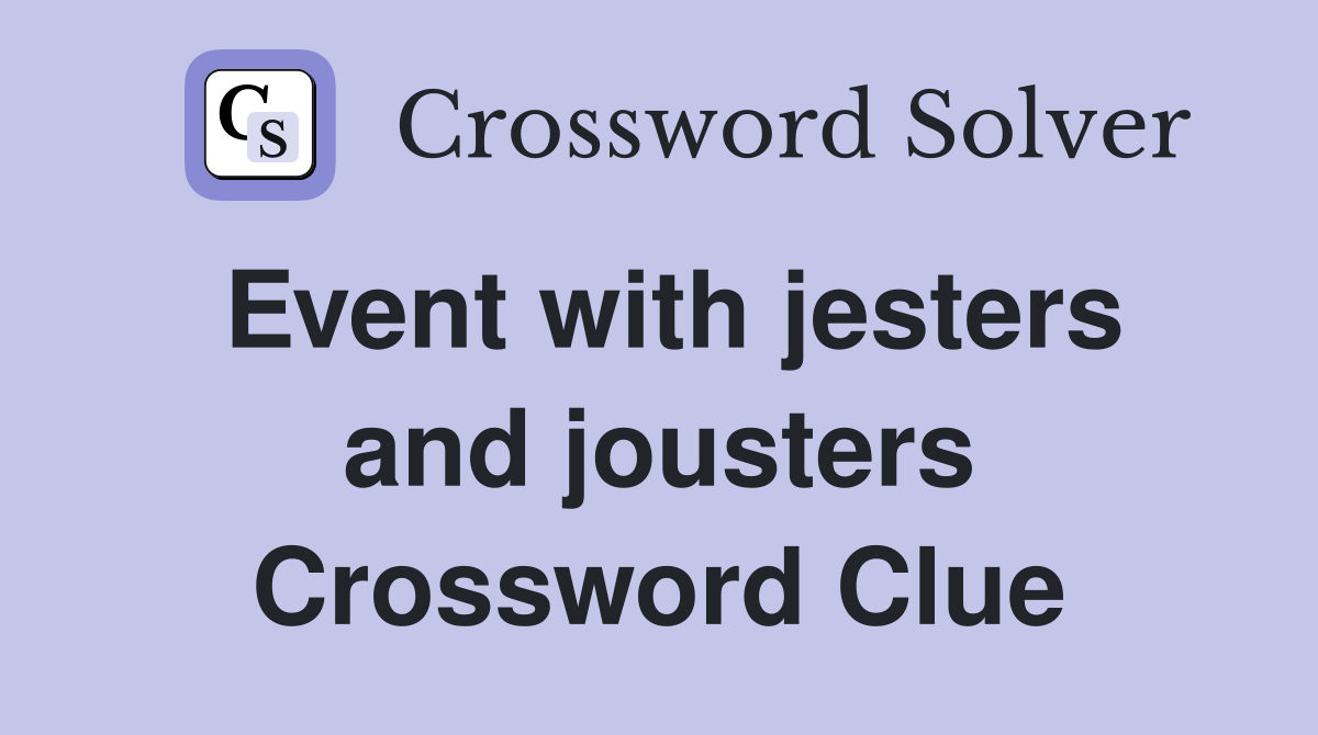 Event with jesters and jousters Crossword Clue
