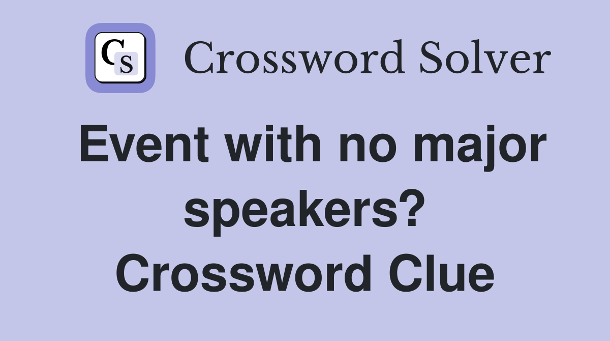 Event with no major speakers? Crossword Clue