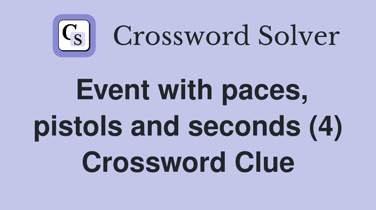 Event with paces, pistols and seconds (4) Crossword Clue