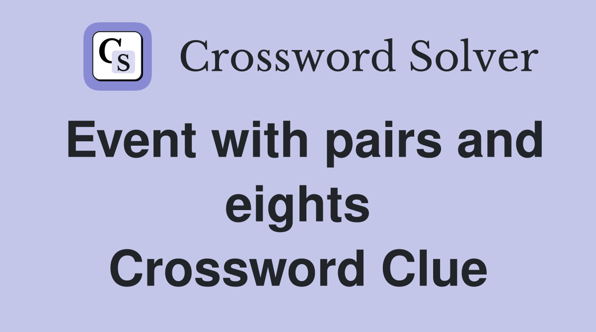 Event with pairs and eights Crossword Clue