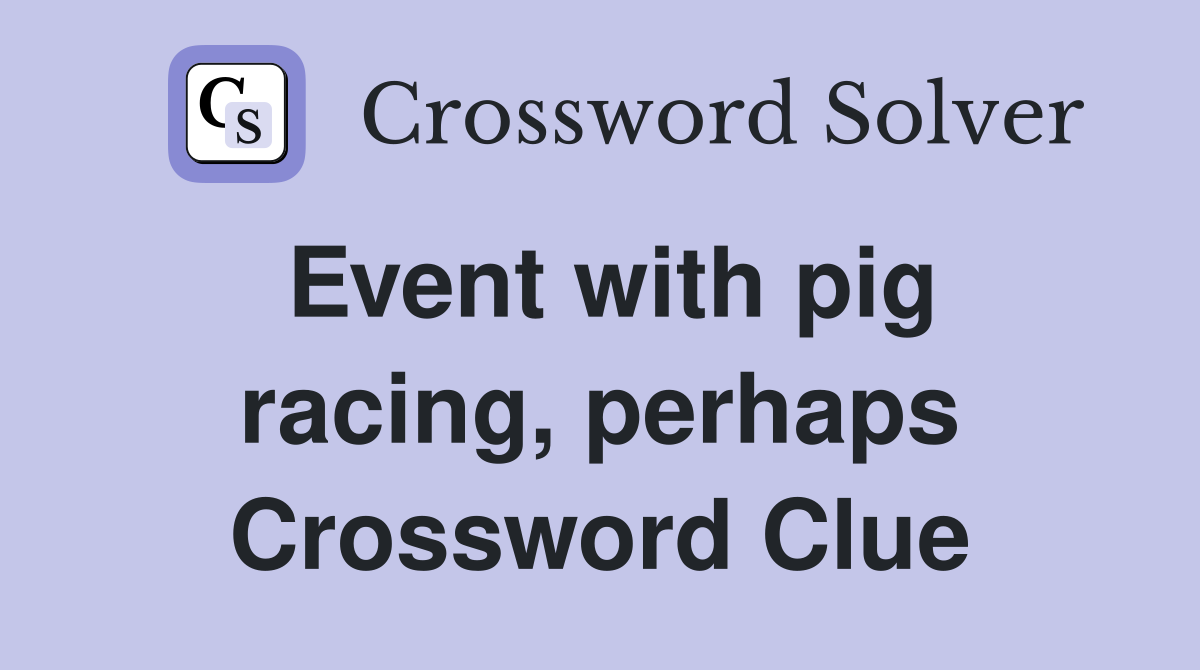 Event with pig racing, perhaps Crossword Clue
