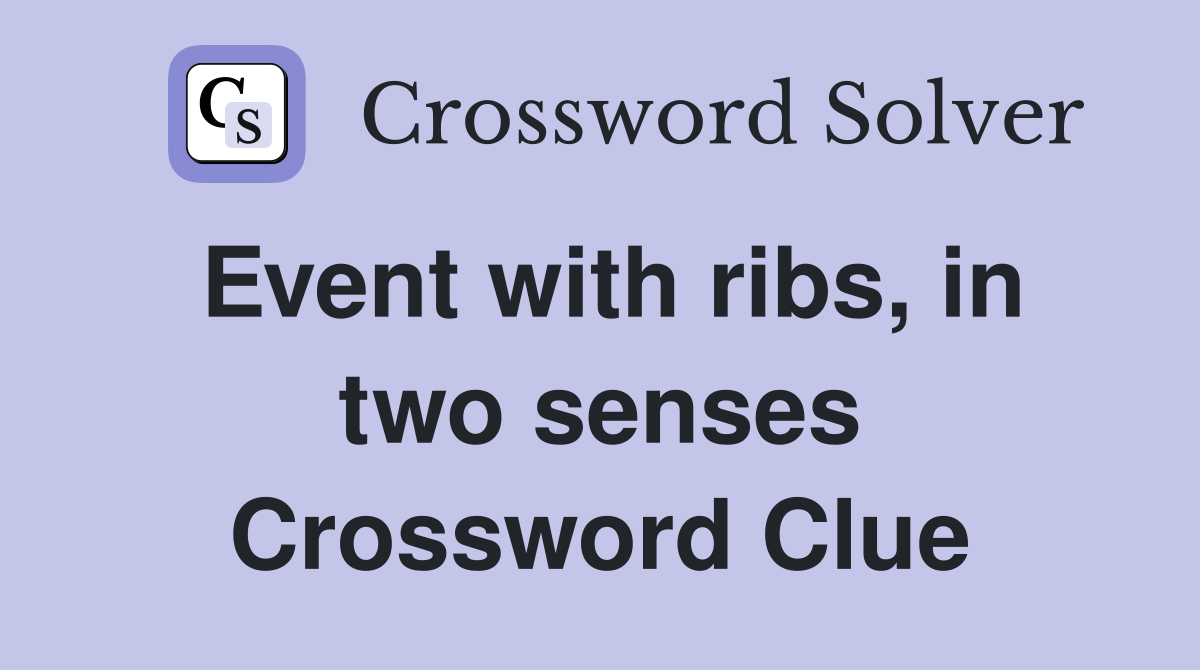 Event with ribs, in two senses Crossword Clue