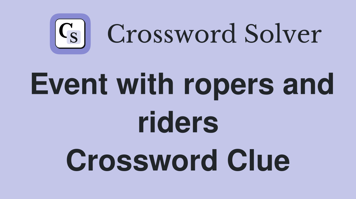 Event with ropers and riders Crossword Clue