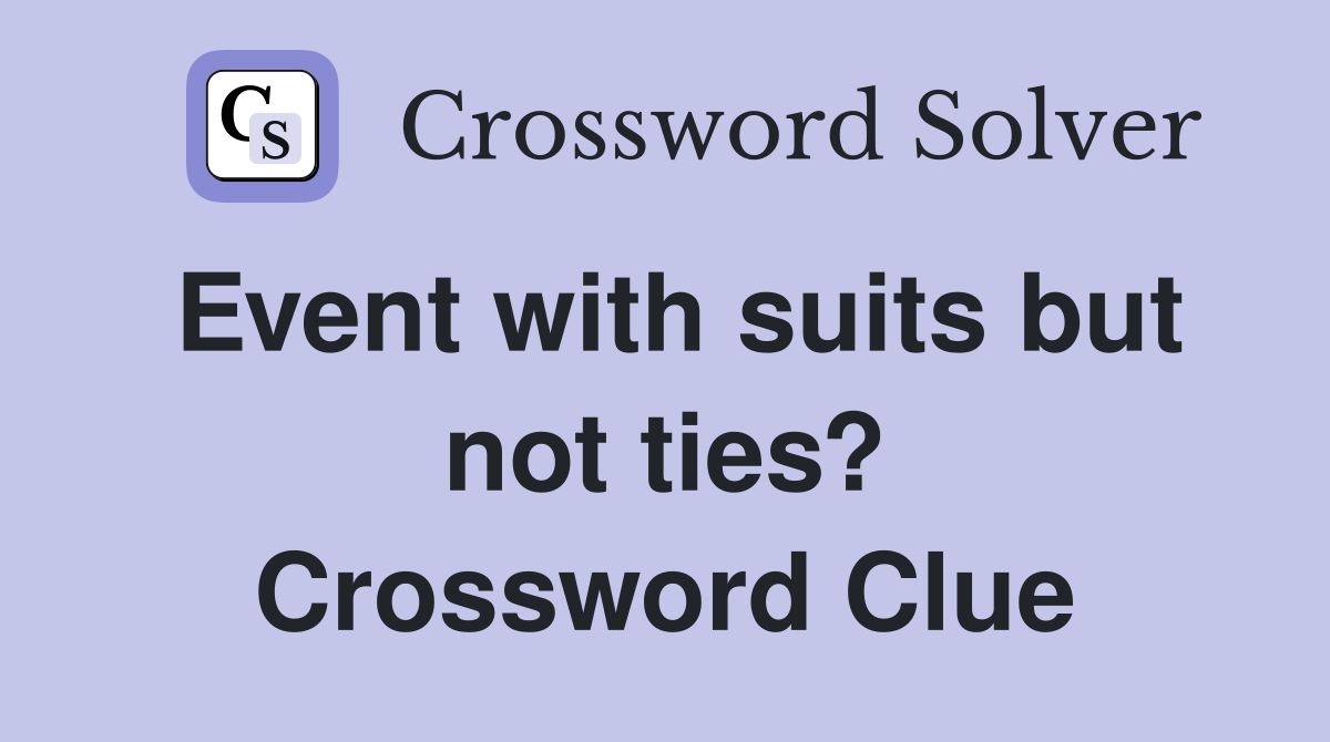 Event with suits but not ties? Crossword Clue