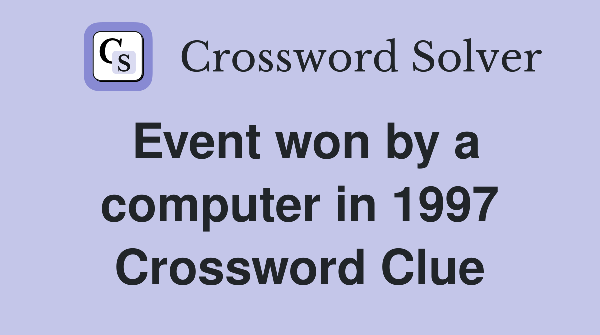 Event won by a computer in 1997 Crossword Clue