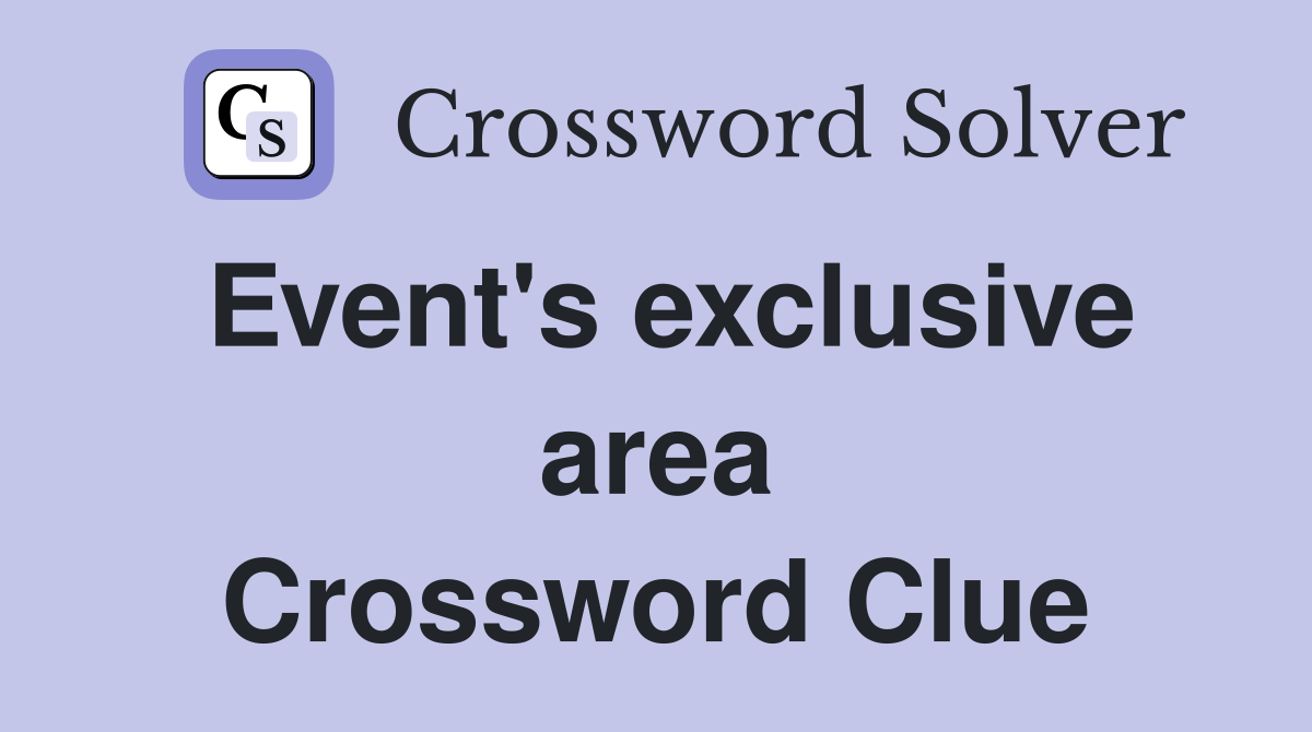 Event's exclusive area Crossword Clue