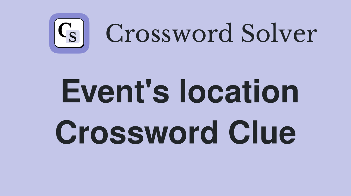 Event's location Crossword Clue