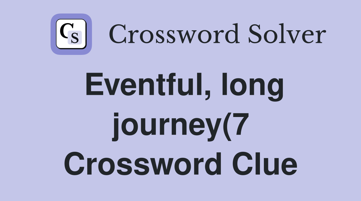 Eventful long journey(7) Crossword Clue Answers Crossword Solver Eventful long journey(7) Crossword Clue Answers Crossword Solver