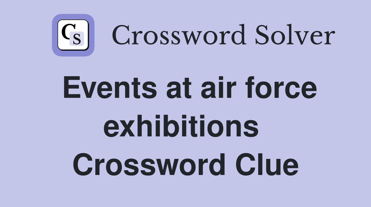 Events at air force exhibitions  Crossword Clue