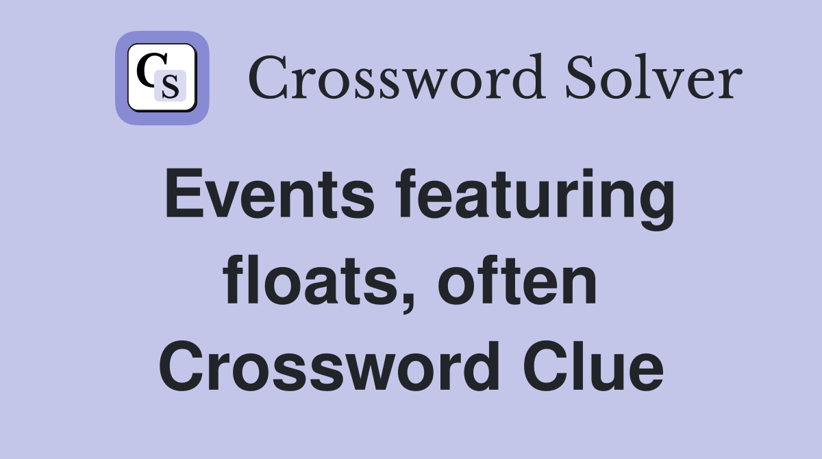 Events featuring floats, often Crossword Clue
