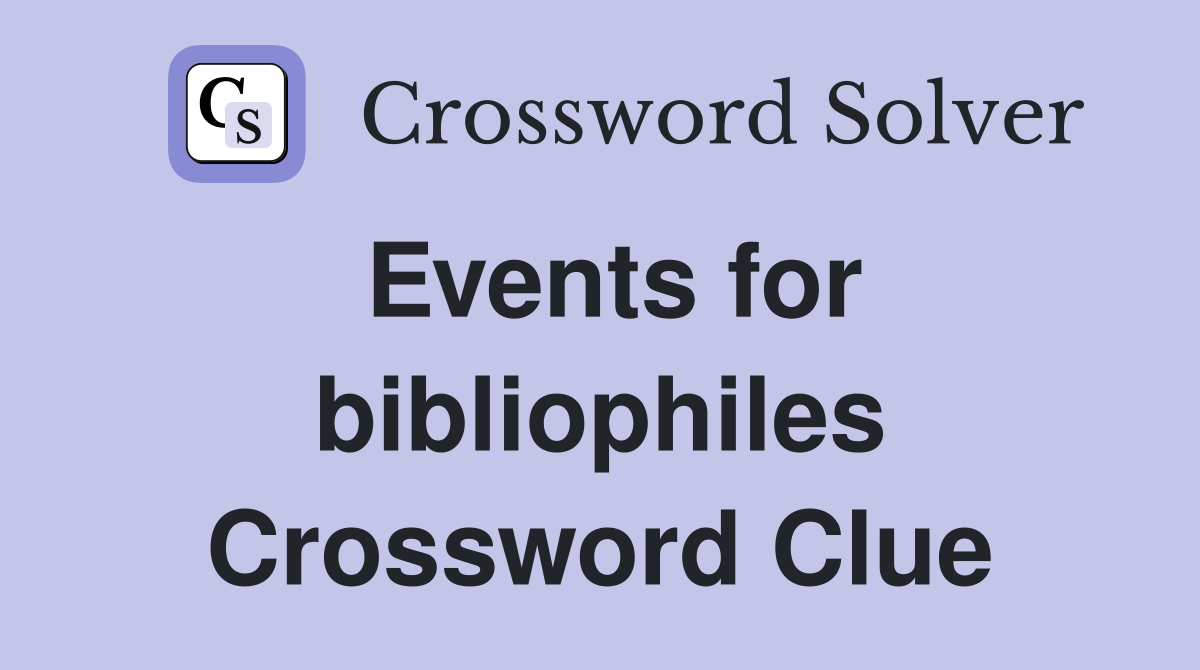 Events for bibliophiles Crossword Clue