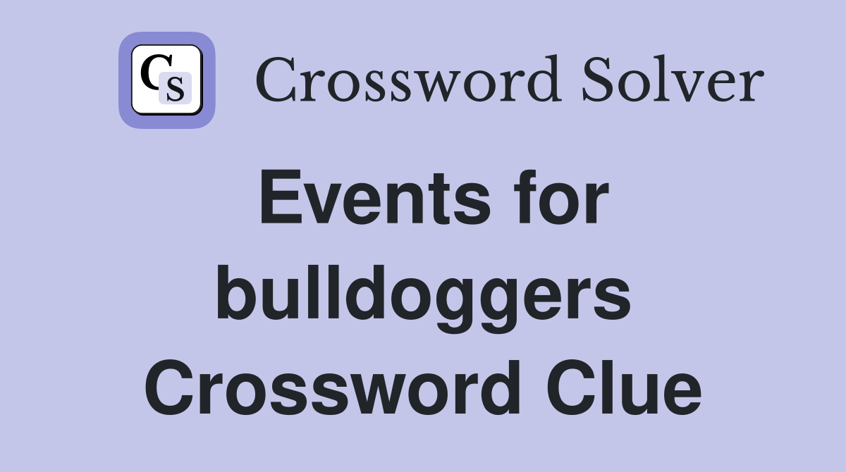 Events for bulldoggers Crossword Clue