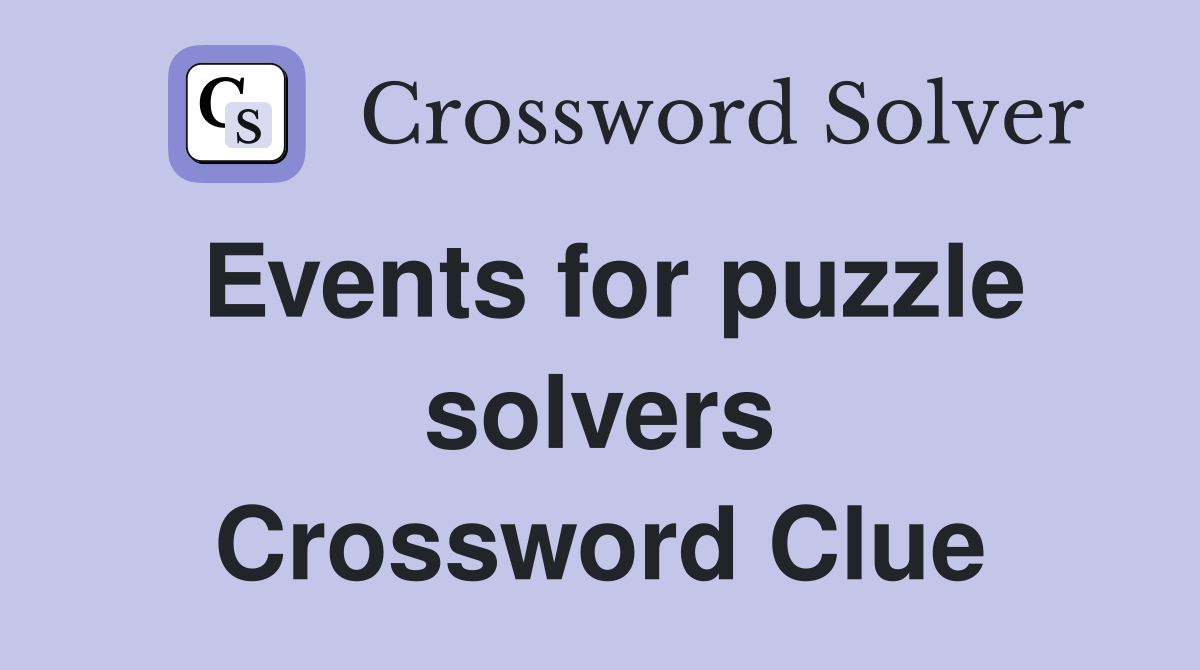 Events for puzzle solvers Crossword Clue