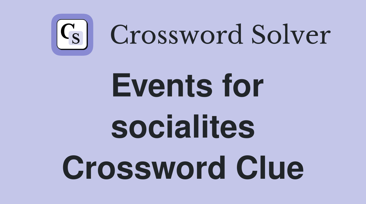 Events for socialites Crossword Clue