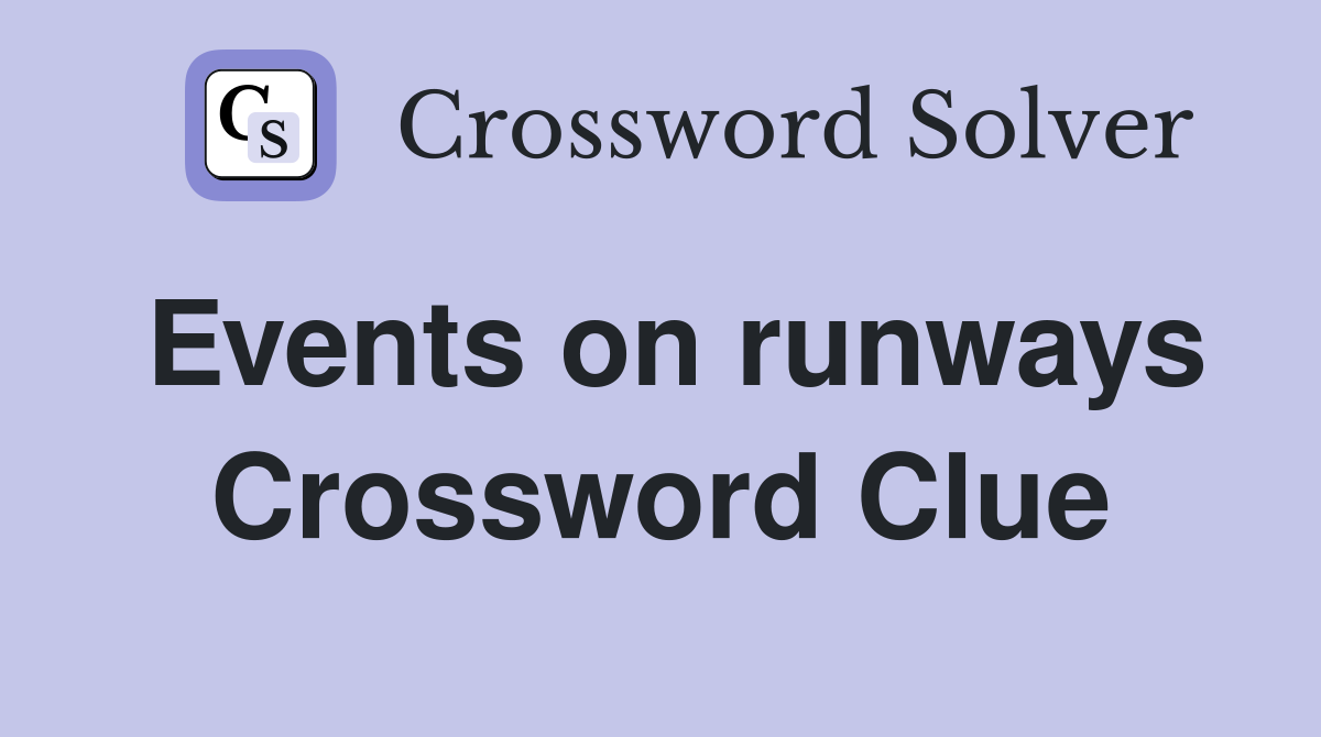Events on runways Crossword Clue