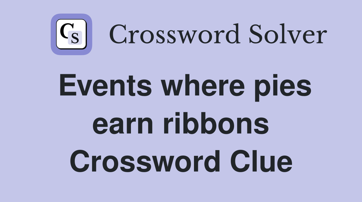 Events where pies earn ribbons Crossword Clue