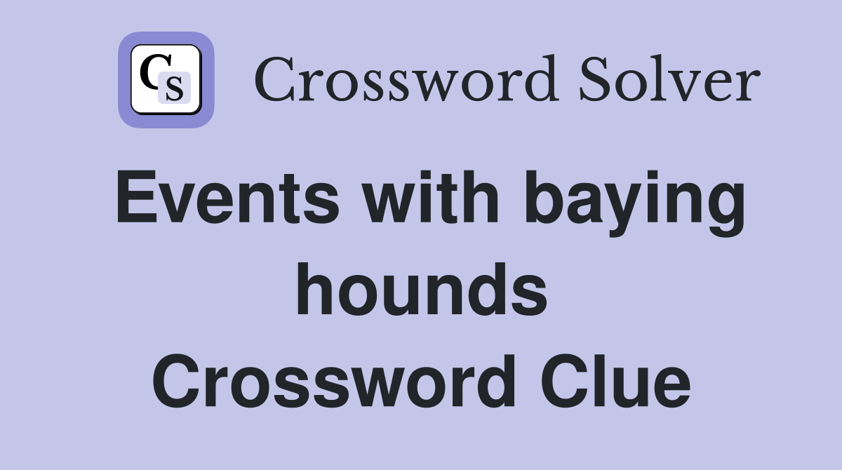 Events with baying hounds Crossword Clue