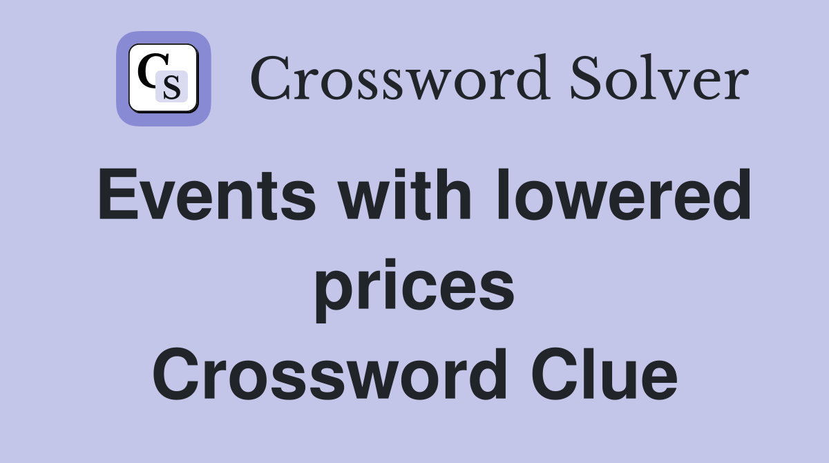 Events with lowered prices Crossword Clue